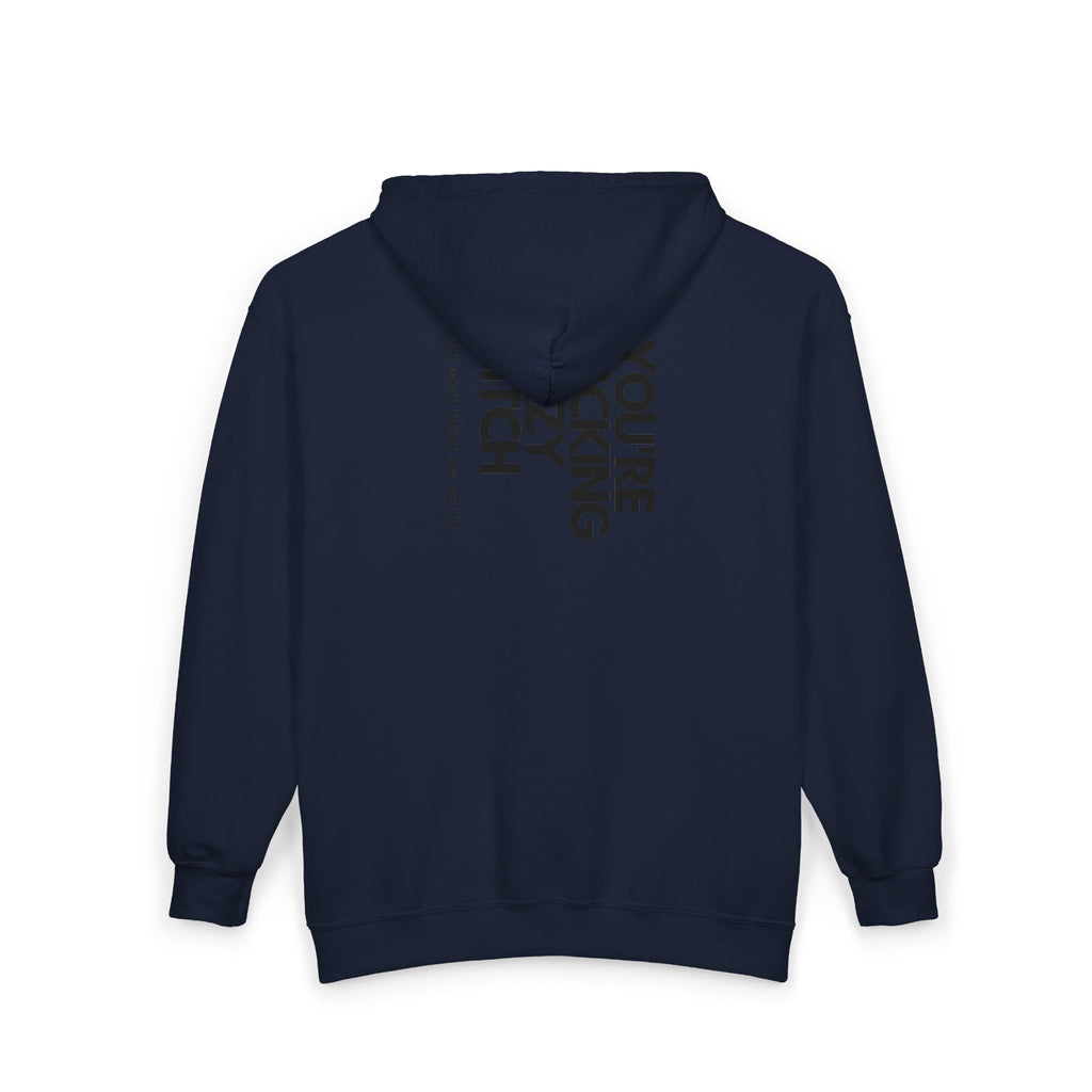 Drip WRTX Zip Hoodie — "You're F***ing Lazy Bitch" Bold Back Print