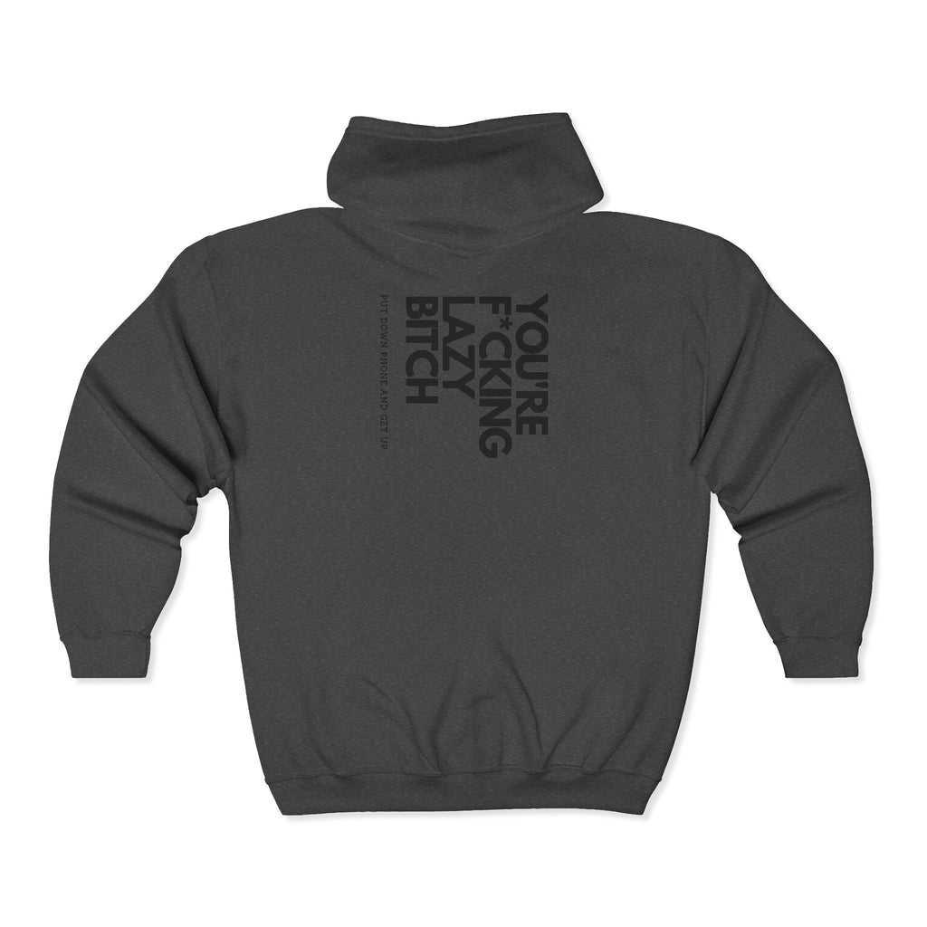 Drip WRTX Zip Hoodie — "You're F***ing Lazy Bitch" Bold Back Print